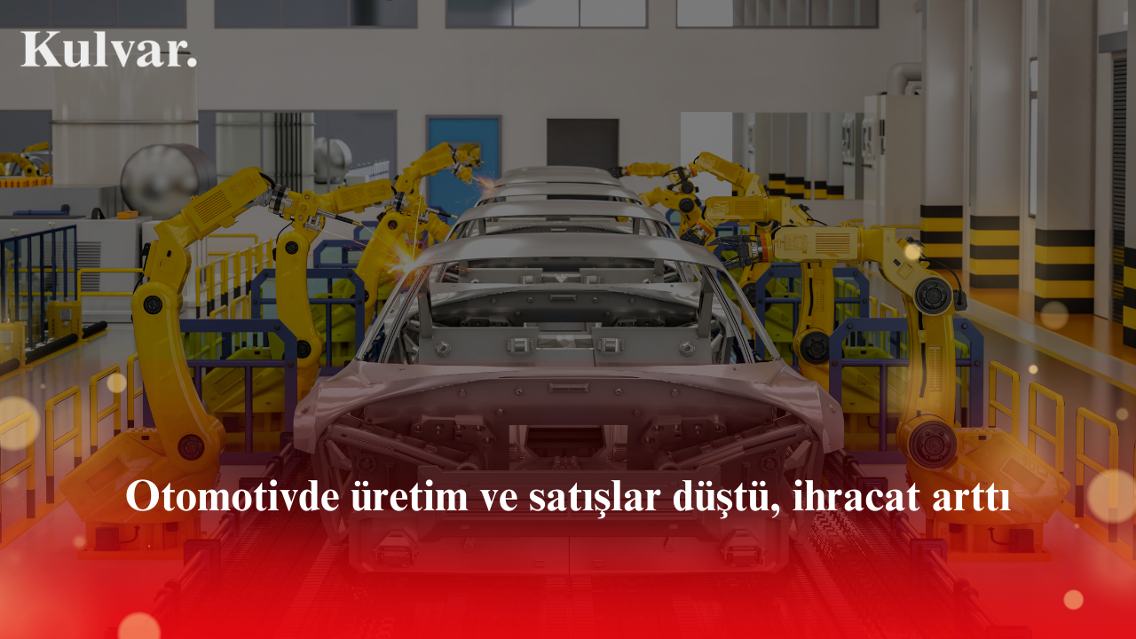 Otomotivde üretim ve satışlar düştü, ihracat arttı